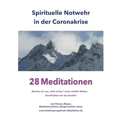Abbildung von Spirituelle Notwehr in der Coronakrise: 28 Meditationen Machen wir aus &quot;dark winter&quot; einen weißen Winter. Durchlichten das Dunkle!