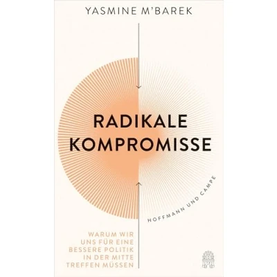 Abbildung von Radikale Kompromisse: Warum wir uns für eine bessere Politik in der Mitte treffen müssen