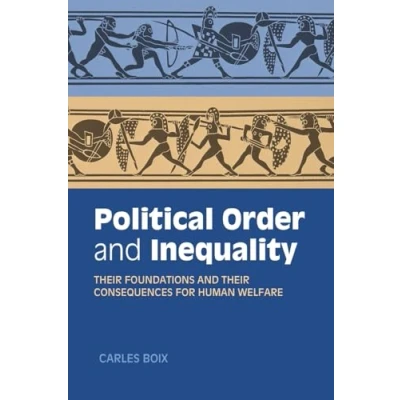 Abbildung von Political Order and Inequality: Their Foundations Consequences for Human Welfare (Cambridge Studies in Comparative Politics)