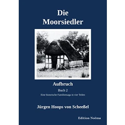 Abbildung von Die Moorsiedler Buch 2: Aufbruch: Eine historische Familiensaga in vier Teilen (Edition Noema)