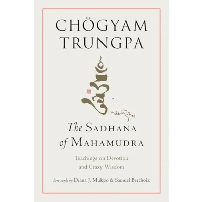 Abbildung von The Sadhana of Mahamudra: Teachings on Devotion and Crazy Wisdom