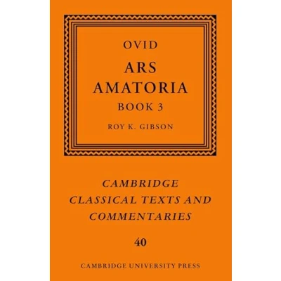Abbildung von Ovid: Ars Amatoria, Book III (Cambridge Classical Texts and Commentaries, 40, Band 40)