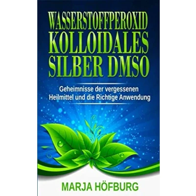 Abbildung von Wasserstoffperoxid Kolloidales Silber DMSO Geheimnisse der vergessenen Heilmittel und die Richtige Anwendung