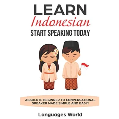 Abbildung von Learn Indonesian: Start Speaking Today. Absolute Beginner to Conversational Speaker Made Simple and Easy!