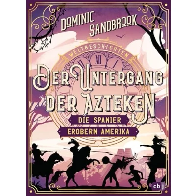 Abbildung von Weltgeschichte(n) der Untergang Azteken: Die Spanier erobern Amerika: Packendes Geschichtswissen für Kinder ab 10 Jahren (Die Weltgeschichten Reihe, Band 7)