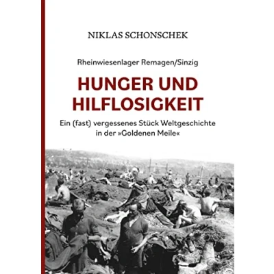 Abbildung von Rheinwiesenlager Remagen/Sinzig: Hunger und Hilflosigkeit: Ein (fast) vergessenes Stück Weltgeschichte in der »Goldenen Meile«