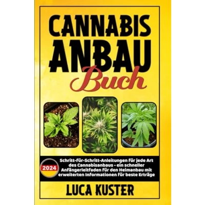 Abbildung von CANNABIS ANBAU BUCH: Schritt für Anleitungen jede Art des Cannabisanbaus ein schneller Anfängerleitfaden den Heimanbau mit erweiterten Informationen beste Erträge.