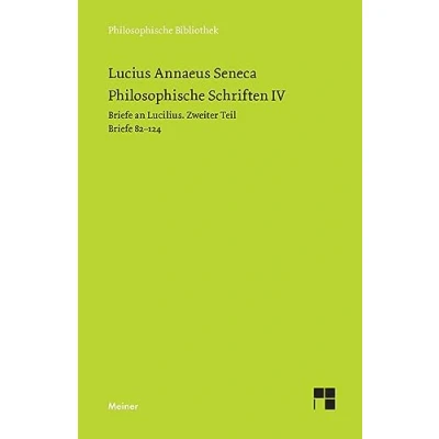 Abbildung von Philosophische Schriften IV: Briefe an Lucilius. Zweiter Teil. 82 124. (Philosophische Bibliothek)