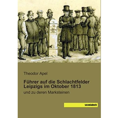 Abbildung von Fuehrer auf die Schlachtfelder Leipzigs im Oktober 1813: und zu deren Marksteinen