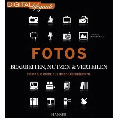 Abbildung von Fotos bearbeiten, nutzen &amp; verteilen: Holen Sie mehr aus Ihren Digitalbildern (DIGITAL lifeguide)