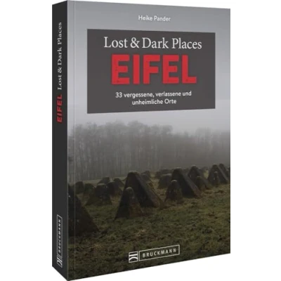 Abbildung von Bruckmann Dark Tourism Guide Lost &amp; Places Eifel: 33 vergessene, verlassene und unheimliche Orte