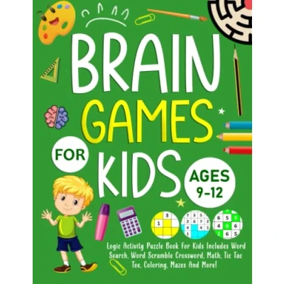 Abbildung von Brain Games For Kids Ages 9 12 Years Old: Logic Activity Puzzle Book Kids. Includes Word Search, Scramble Crossword, Math, Tic Tac Toe, Coloring, Mazes And More!