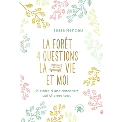Abbildung von la forêt, quatre questions, vie et moi: L&#039;histoire d&#039;une rencontre qui change tout
