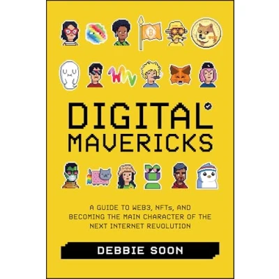 Abbildung von Digital Mavericks: A Guide to Web3, NFTS, and Becoming the Main Character of Next Internet Revolution