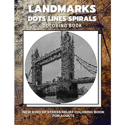 Abbildung von Landmarks Dots Lines Spirals coloring Book: New kind of stress relief book for adults