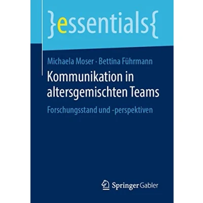 Abbildung von Kommunikation in altersgemischten Teams: Forschungsstand und perspektiven (essentials)