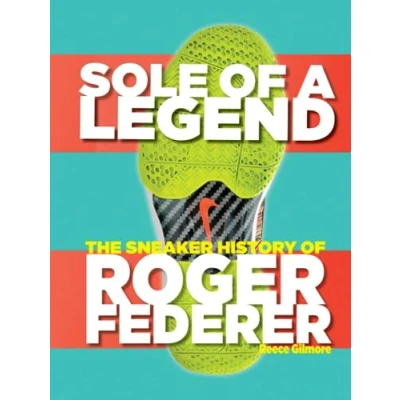Abbildung von Sole Of A Legend: The Sneaker History Roger Federer
