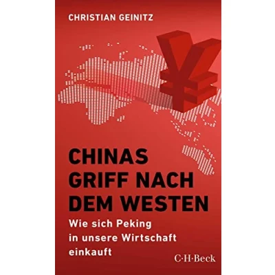 Abbildung von Chinas Griff nach dem Westen: Wie sich Peking in unsere Wirtschaft einkauft (Beck Paperback)