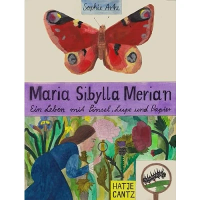 Abbildung von Maria Sibylla Merian: Ein Leben mit Pinsel, Lupe und Papier
