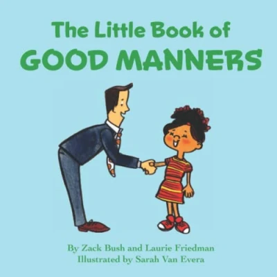 Abbildung von the Little Book of Good Manners: Children&#039;s about Importance Manners, Using Thoughtfulness and Respect, Kids Ages 3 10, Preschool, Kindergarten, First Grade