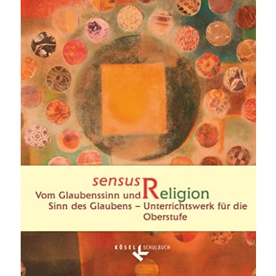 Abbildung von Sensus Religion Vom Glaubenssinn und Sinn des Glaubens Unterrichtswerk für katholische Religionslehre in der Oberstufe: Schulbuch