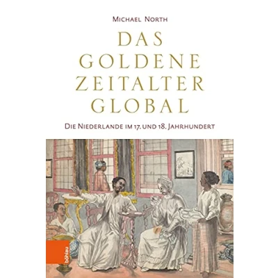 Abbildung von Das Goldene Zeitalter global: Die Niederlande im 17. und 18. Jahrhundert