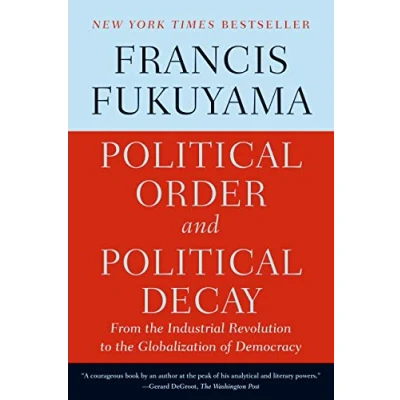 Abbildung von Political Order and Decay: From the Industrial Revolution to Globalization of Democracy