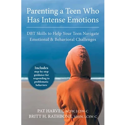 Abbildung von Parenting a Teen Who Has Intense Emotions: DBT Skills to Help Your Navigate Emotional and Behavioral Challenges
