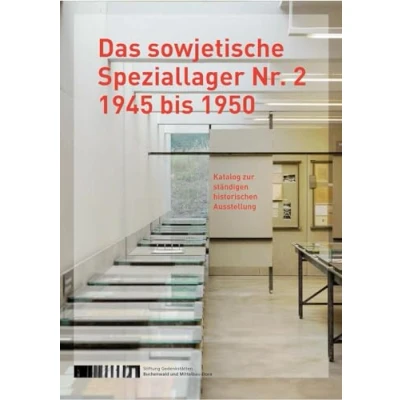 Abbildung von Das sowjetische Speziallager Nr. 2 1945 bis 1950: Katalog zur ständigen historischen Ausstellung