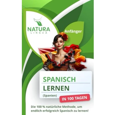 Abbildung von Spanisch (Spanien) lernen in 100 Tagen (Anfänger): Die % natürliche Methode, um endlich erfolgreich zu lernen!