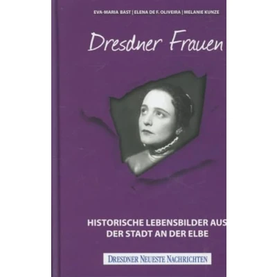 Abbildung von Dresdner Frauen: Historische Lebensbilder aus der Stadt an Elbe