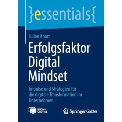 Abbildung von Erfolgsfaktor Digital Mindset: Impulse und Strategien für die digitale Transformation im Unternehmen (essentials)
