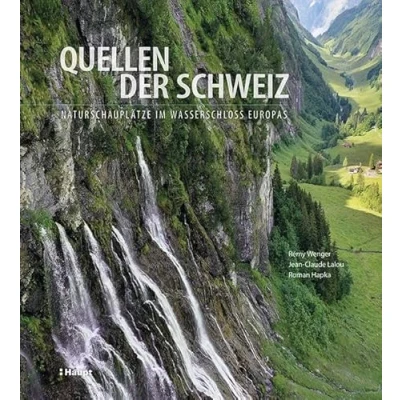 Abbildung von Quellen der Schweiz: Naturschauplätze im Wasserschloss Europas