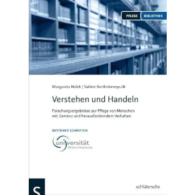 Abbildung von Verstehen und Handeln: Forschungsergebnisse zur Pflege von Menschen mit Demenz herausforderndem Verhalten
