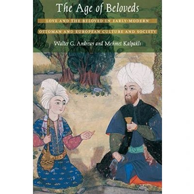 Abbildung von the Age of Beloveds: Love and Beloved in Early Modern Ottoman European Culture Society