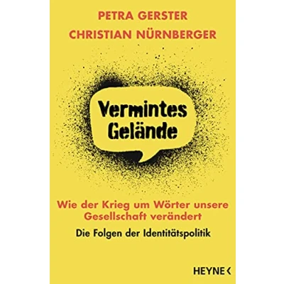 Abbildung von Vermintes Gelände Wie der Krieg um Wörter unsere Gesellschaft verändert: Die Folgen Identitätspolitik (Politik &amp; Gesellschaft)