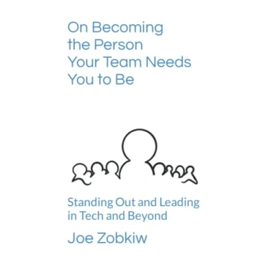 Abbildung von On Becoming the Person Your Team Needs You to Be: Standing Out and Leading in Tech Beyond