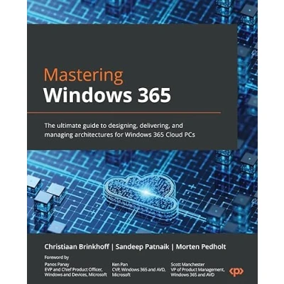 Abbildung von Mastering Windows 365: The ultimate guide to designing, delivering, and managing architectures for 365 Cloud PCs