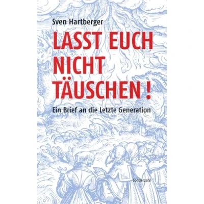Abbildung von Lasst Euch nicht täuschen!: Ein Brief an die Letzte Generation