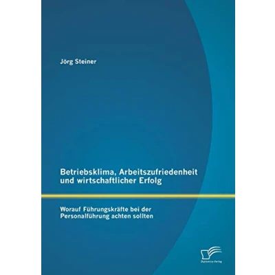 Abbildung von Betriebsklima, Arbeitszufriedenheit und wirtschaftlicher Erfolg: Worauf Führungskräfte bei der Personalführung achten sollten