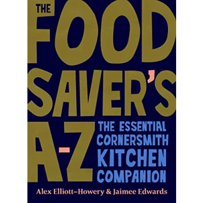 Abbildung von The Food Saver&#039;s A Z: Essential Cornersmith Kitchen Companion
