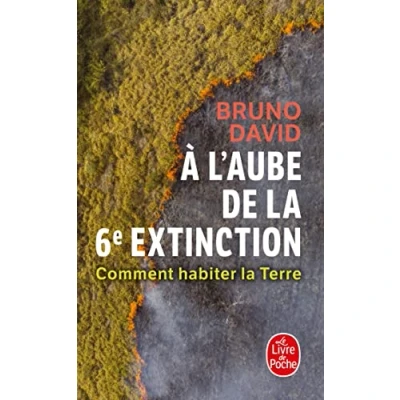 Abbildung von A l&#039;aube de la 6e extinction: Comment habiter terre