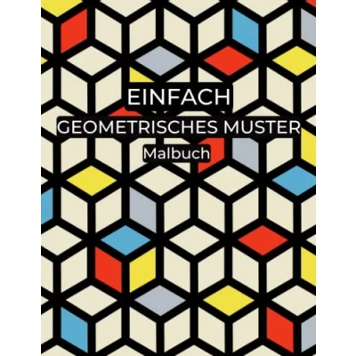 Abbildung von Einfach Geometrisches Muster Malbuch: 100 einfache Formen und zum Stressabbau Ausmalen zur Entspannung für Erwachsene, Anfänger, Kinder ab 8 Jahren
