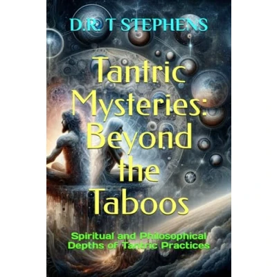 Abbildung von Tantric Mysteries: Beyond the Taboos: Spiritual and Philosophical Depths of Practices (The Holistic Wellness Series: Unlock Secrets To Positivity, Healing, Health &amp; Wellbeing)