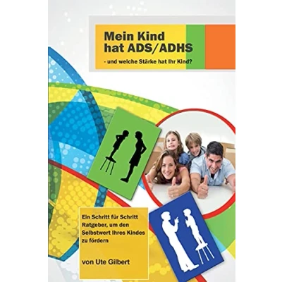 Abbildung von Mein Kind hat ADS/ADHS und welche Stärke Ihr Kind?: Ein Schritt für Ratgeber, um den Selbstwert Ihres Kindes zu fördern