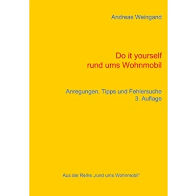 Abbildung von Do it yourself rund ums Wohnmobil: Anregungen, Tipps und Fehlersuche