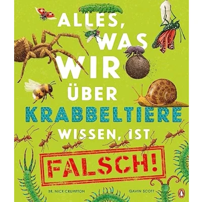 Abbildung von Alles, was wir über Krabbeltiere wissen, ist falsch!: Sachbilderbuch für Kinder ab 6 Jahren (Die Alles wissen Reihe, Band 2)