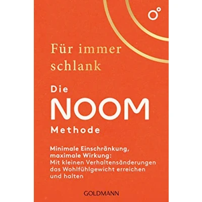 Abbildung von Für immer schlank Die Noom Methode: Minimale Einschränkung, maximale Wirkung: Mit kleinen Verhaltensänderungen das Wohlfühlgewicht erreichen und halten