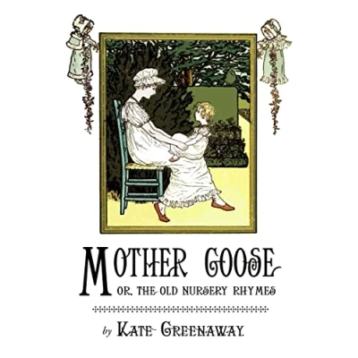 Abbildung von Mother Goose or the Old Nursery Rhymes: Illustrated by Kate Greenaway