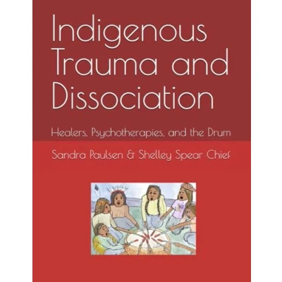 Abbildung von Indigenous Trauma and Dissociation: Healers, Psychotherapies, the Drum